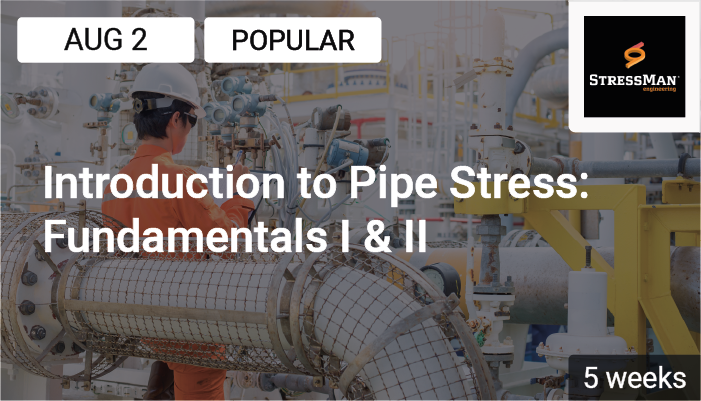 Introduction to Pipe Stress Engineering: Fundamentals I & II