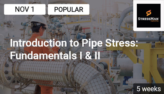 Introduction to Pipe Stress Engineering: Fundamentals I & II