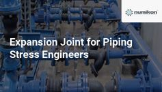 Expansion Joints for Piping Stress Engineers