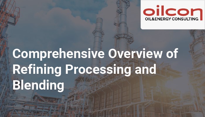 Comprehensive Overview of Refining Processing and Blending