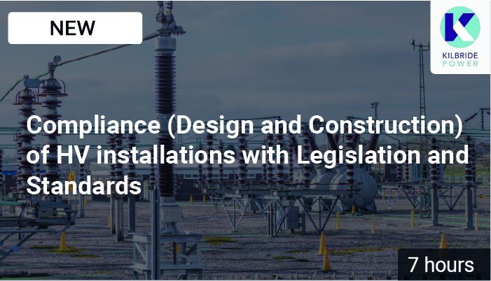 Compliance (Design and Construction) of HV installations with Legislation and Standards