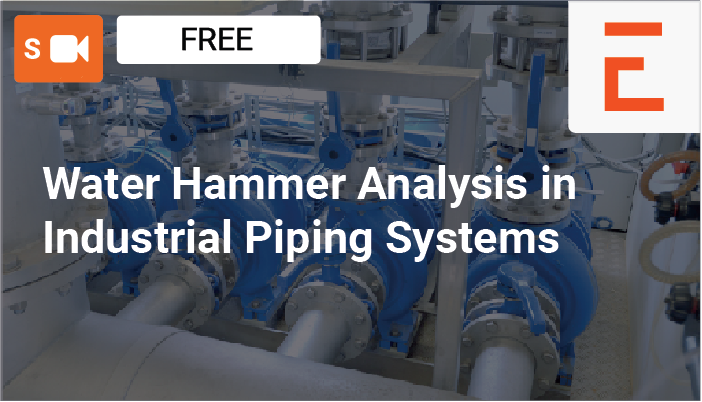Water Hammer Analysis in Industrial Piping Systems