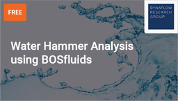 [SPC119P - Product] PREVIEW: Water Hammer Analysis using BOSfluids