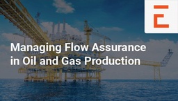[INCO2501 - Product] Managing Flow Assurance in Oil and Gas Production